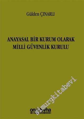 Anayasal Bir Kurum Olarak Milli Güvenlik Kurulu -