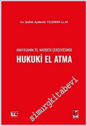 Anayasanın 35. Maddesi Çerçevesinde Hukuki El Atma -        2024