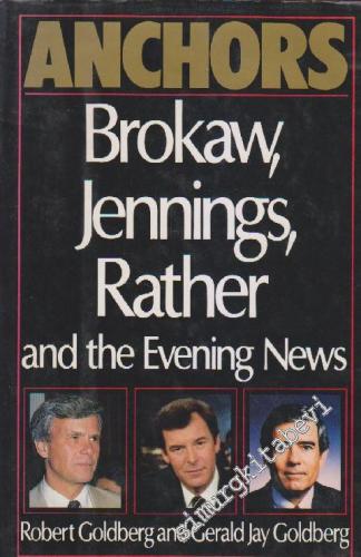 Anchors: Brokaw, Jennings, Rather And The Evening News