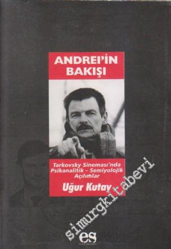 Andrei'in Bakışı: Tarkovsky Sineması'nda Psikanalitik - Semiyolojik Açılımlar -