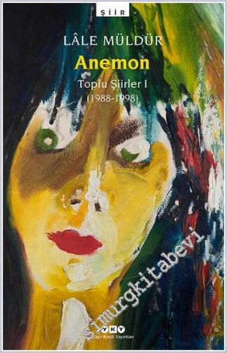 Anemon: Toplu Şiirler (1988 - 1998) -        2023