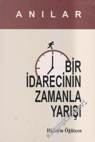 Anılar: Bir İdarecinin Zamanla Yarışı -