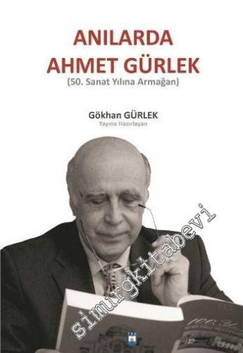 Anılarda Ahmet Gürlek: 50. Sanat Yılına Armağan