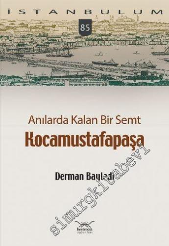 Anılarda Kalan Bir Semt Kocamustafapaşa - 2022