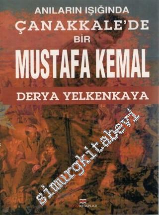 Anıların Işığında Çanakkale'de Bir Mustafa Kemal