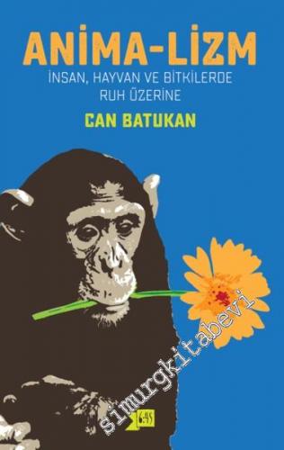 Anima-lizm: İnsan, Hayvan ve Bitkilerde Ruh Üzerine -