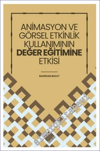 Animasyon ve Görsel Etkinlik Kullanımının Değer Eğitimine Etkisi -        2024