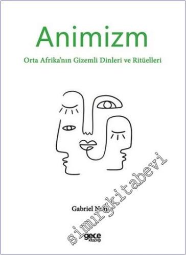 Animizm : Orta Afrika'nın Gizemli Dinleri ve Ritüelleri -        2023