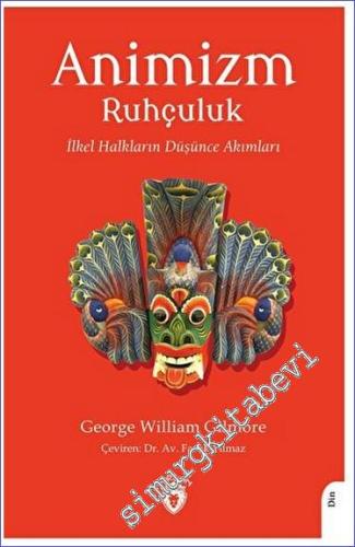 Animizm (Ruhçuluk) İlkel Halkların Düşünce Akımları -        2023