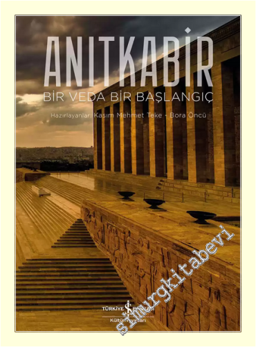 Anıtkabir: Bir Veda Bir Başlangıç CİLTLİ -