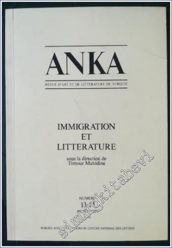 Anka - Revue d'Art et de Litterature de Turquie, Immigration et Litterature (1991) - Sayı: 13 - 14      Printemps 1991