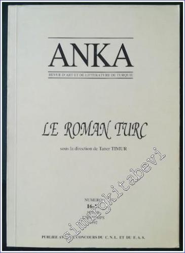 Anka - Revue d'Art et de Litterature de Turquie: Le Roman Turc (Hiver-Printemps 1992) - Sayı: 16 - 17      Hiver - Printemps 1992
