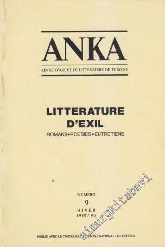 Anka: Revue d'Art et de Litterature de Turquie : Litterature d'Exil - Romans Poesies Entretiens (Hiver 1989/1990) - Sayı 9      Hiver 1989