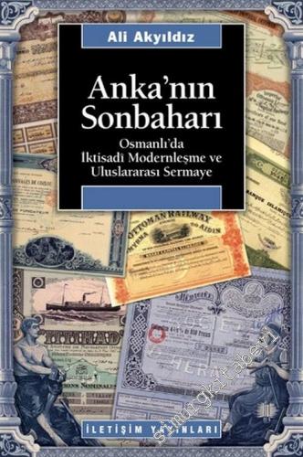 Anka'nın Sonbaharı: Osmanlı'da İktisadi Modernleşme ve Uluslararası Sermaye -        2005