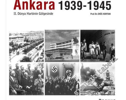 Ankara 1939-1945 - 2. Dünya Harbinin Gölgesinde -