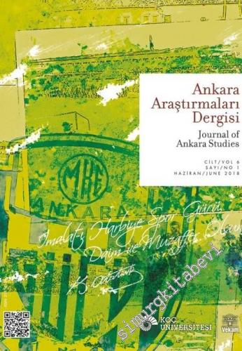 Ankara Araştırmaları Dergisi = Journal of Ankara Studies  - Sayı: 1  Cilt: 6    Aralık