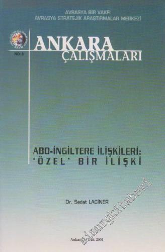 Ankara Çalışmaları Dergisi - Dosya: ABD - İngiltere İlişkileri: ‘Özel' Bir İlişki - No: 8      Ocak