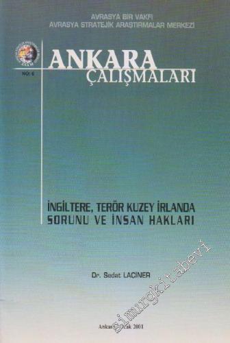 Ankara Çalışmaları Dergisi - Dosya: İngiltere, Terör Kzuey İrlanda Sorunu ve İnsan Hakları - No: 6      Ocak