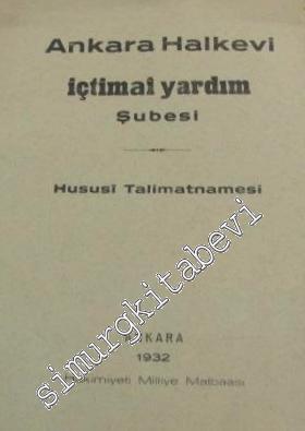 Ankara Halkevi İctimai Yardım Şubesi Hususi Talimatnamesi -        1932