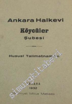 Ankara Halkevi Köycüler Şubesi Hususi Talimatnamesi -        1932