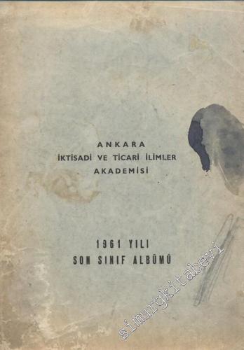 Ankara İktisadi ve Ticari İlimler Akademisi: 1961 Yılı Son Sınıf Albüm