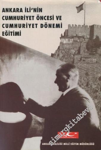 Ankara İli'nin Cumhuriyet Öncesi ve Cumhuriyet Dönem Eğitimi CİLTLİ -        1998