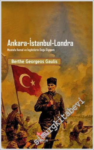 Ankara - İstanbul - Londra Mustafa Kemal ve İngilizlerin Doğu Siyaseti -        2025