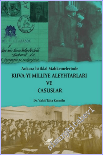 Ankara İstiklal Mahkemelerinde Kuva-yı Milliye Aleyhtarları ve Casusla