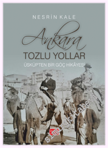 Ankara; Tozlu Yollar - Üsküp'ten Bir Göç Hikâyesi - 2026