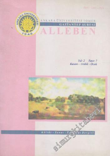 Ankara Üniversitesi Tömer Gaziantep Şubesi - Alleben Kültür Sanat Edebiyat Dergisi - Sayı: 7    2  Kasım - Aralık - Ocak