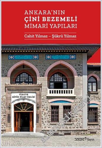 Ankara'nın Çini Bezemeli Mimari Yapıları -        2025