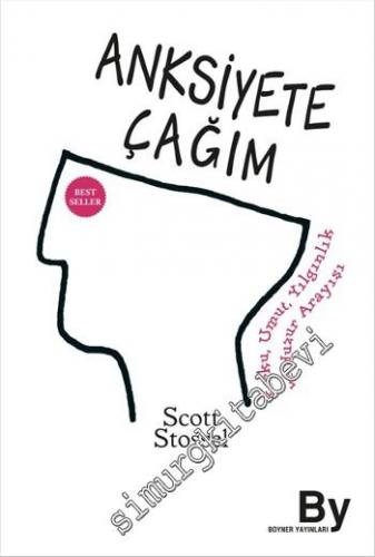 Anksiyete Çağım: Korku, Umut, Yılgınlık ve Huzur Arayışı -