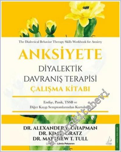 Anksiyete Diyalektik Davranış Terapisi Çalışma Kitabı - Endişe, Panik, TSSB ve Diğer Kaygı Semptomlarından Kurtulmak -        2026
