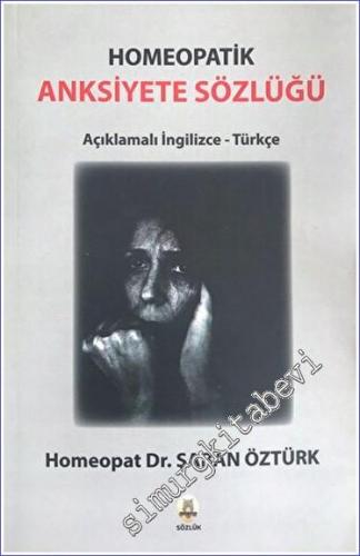 Anksiyete Sözlüğü - Homeopatik : Açıklamalı İngilizce - Türkçe - 2022