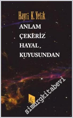 Anlam Çekeriz Hayal Kuyusundan -        2024