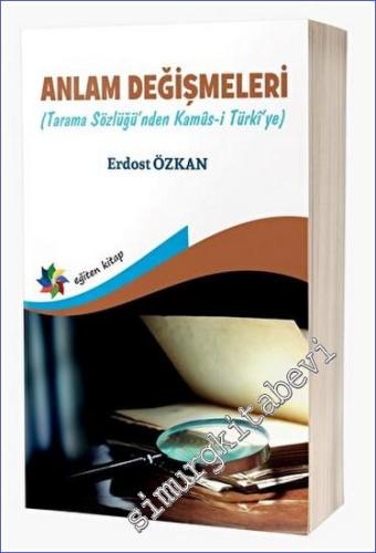 Anlam Değişmeleri - Tarama Sözlüğü'nden Kamus-ı Türki'ye  -        2023