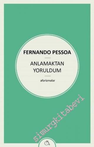 Anlamaktan Yoruldum : Aforizmalar -        2019