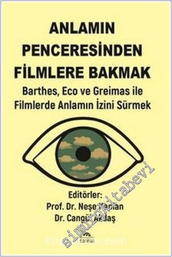 Anlamın Penceresinden Filmlere Bakmak: Barthes, Eco ve Greimas ile Filmlerde Anlamın İzini Sürmek -        2025