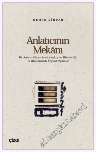 Anlatıcının Mekânı: Bir Anlatıcı Olarak Sezai Karakoç'un Hikâyeciliği 