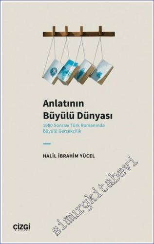 Anlatının Büyülü Dünyası (1980 Sonrası Türk Romanında Büyülü Gerçekçilik) -        2024