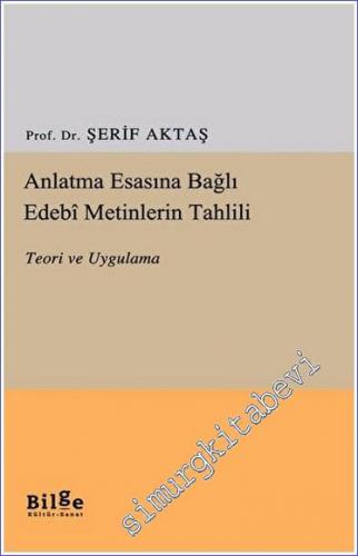Anlatma Esasına Bağlı Edebi Metinlerin Tahlili : Teori ve Uygulama -        2022