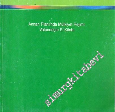 Annan Planı'nda Mülkiyet Rejimi: Vatandaşın El Kitabı -
