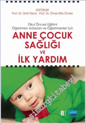 Anne Çocuk Sağlığı ve İlk Yardım : Okul Öncesi Eğitimi Öğretmen Adayları ve Öğretmenler İçin -        2023