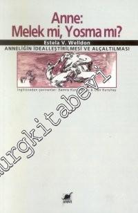 Anne: Melek mi, Yosma mı?; Anneliğin İdealleştirilmesi ve Alçaltılması -        2001