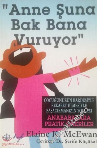 Anne Şuna Bak Bana Vuruyor Çocuğunuzun Kardeşiyle Rekabet Etmesiyle Başaçıkmazının Yolları -        1998