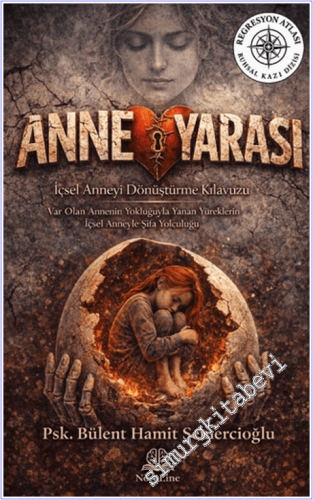 Anne Yarası : İçsel Anneyi Dönüştürme Kitabı - Var Olan Annenin Yokluğ