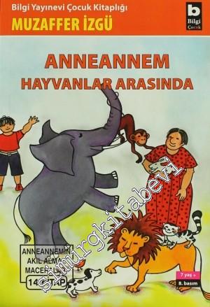 Anneannem Hayvanlar Arasında: Anneannemin Akıl Almaz Maceraları 14. Ki