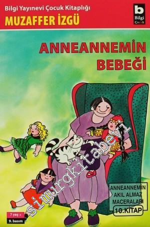 Anneannemin Bebeği: Anneannemin Akıl Almaz Maceraları 10. Kitap
