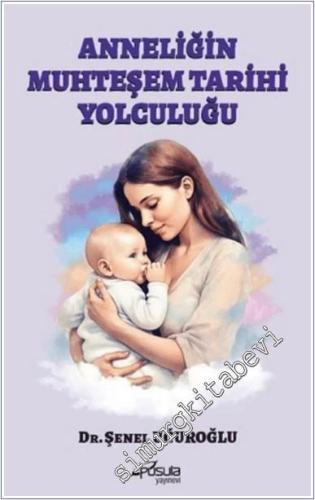 Anneliğin Muhteşem Tarihi Yolculuğu -        2025