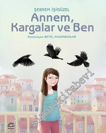 Annem, Kargalar ve Ben -